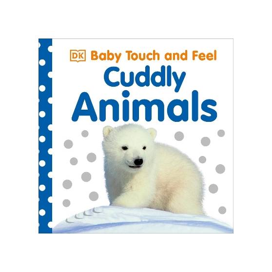 Baby Touch and Feel Cuddly Animals Baby Touch and Feel Cuddly Animals