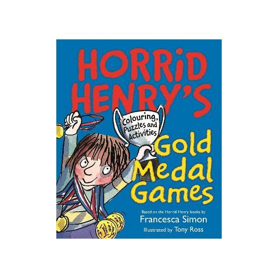 Horrid Henry's Gold Medal Games: Colouring, Puzzles and Activities Horrid Henry's Gold Medal Games: Colouring, Puzzles and Activities