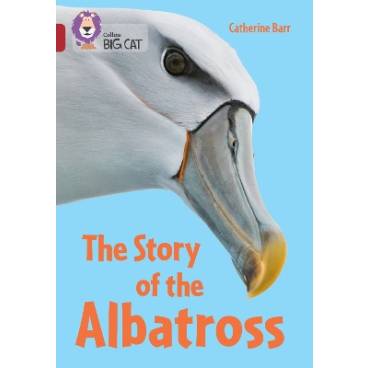 The Story of the Albatross: Band 14/Ruby (Collins Big Cat)