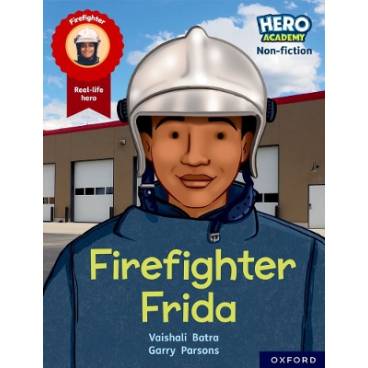 Hero Academy Non-fiction: Oxford Reading Level 7, Book Band Turquoise: Firefighter Frida