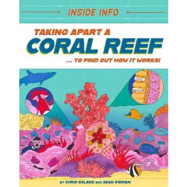 Inside Info: Taking Apart a Coral Reef: ... to find out how it works!