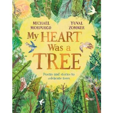 My Heart Was a Tree: Poems and Stories to Celebrate Trees