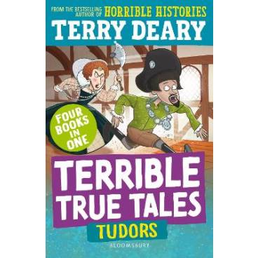 Terrible True Tales: Tudors: From the author of Horrible Histories, perfect for 7+