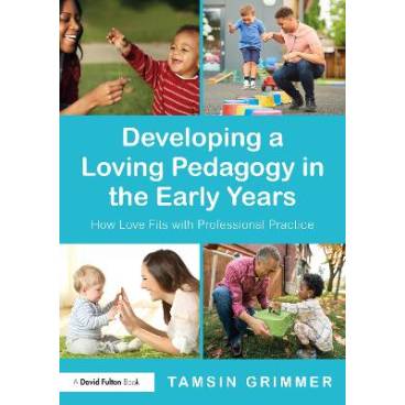 Developing a Loving Pedagogy in the Early Years: How Love Fits with Professional Practice