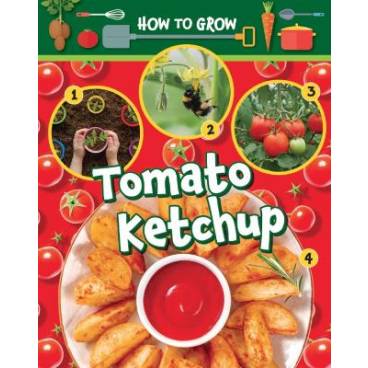 How to Grow Tomato Ketchup