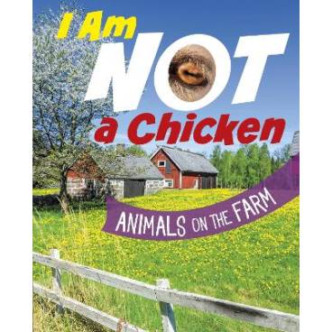 I Am Not a Chicken: Animals on the Farm