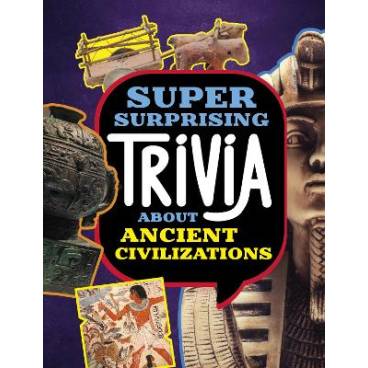 Super Surprising Trivia About Ancient Civilizations