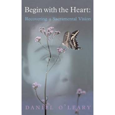 Begin with the Heart, the Harvest Will Follow: Recovering a Sacramental Vision for Pastoral Ministry and Personal Wholeness