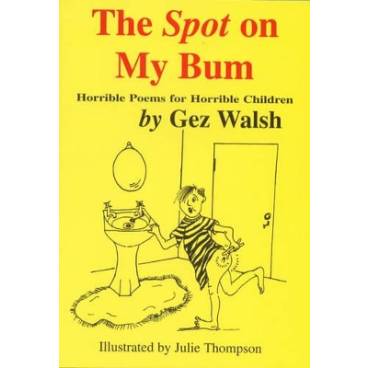The Spot on My Bum: Horrible Poems for Horrible Children