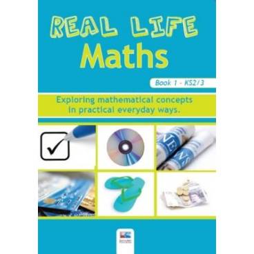 Real Life Maths: Exploring Mathematical Concepts in Practical Everyday Ways: Bk. 1