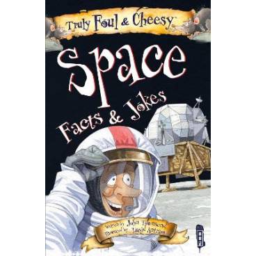 Truly Foul &amp; Cheesy Space Facts and Jokes Book