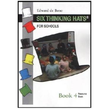 Six Thinking Hats for Schools: Book 4 - Middle-Upper Secondary