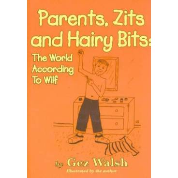 Parents, Zits and Hairy Bits: The World According to Wilf