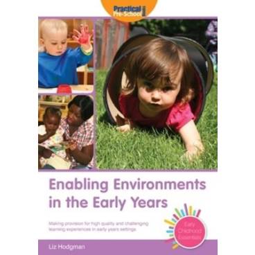 Enabling Environments in the Early Years: Making Provision for High Quality and Challenging Learning Experiences in Early Years Settings