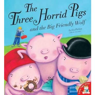The Three Horrid Pigs and the Big Friendly Wolf