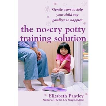 The No-Cry Potty Training Solution: Gentle Ways to Help Your Child Say Good-Bye to Nappies &#039;UK Edition&#039;
