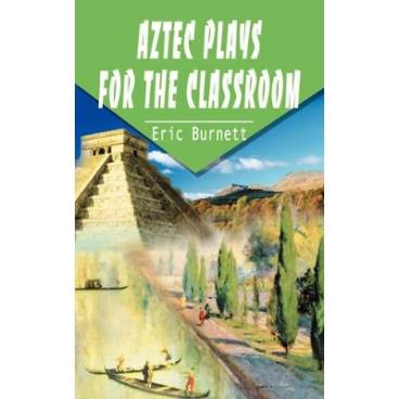 Aztec Plays for the Classroom