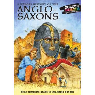 Anglo Saxons: A Heroes History of