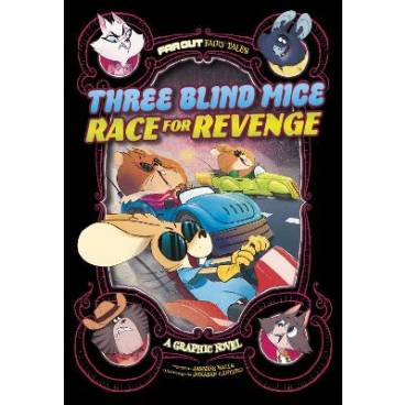 Three Blind Mice Race for Revenge: A Graphic Novel