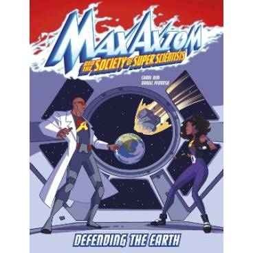 Defending the Earth: A Max Axiom Super Scientist Adventure