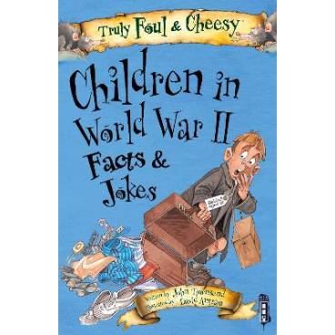 Truly Foul &amp; Cheesy Children in WWII Facts and Jokes Book