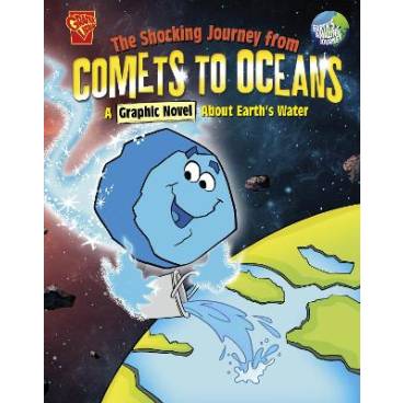The Shocking Journey from Comets to Oceans: A Graphic Novel about Earth&#039;s Water