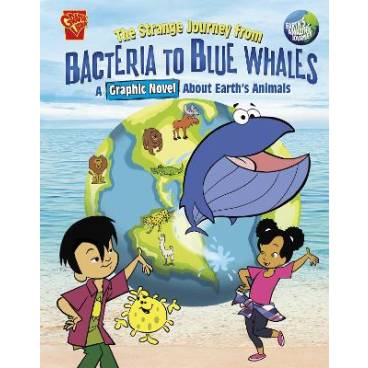 The Strange Journey from Bacteria to Blue Whales: A Graphic Novel about Earth&#039;s Animals