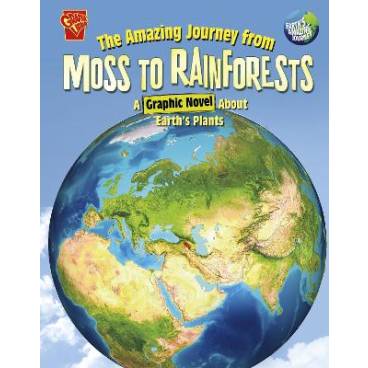The Amazing Journey from Moss to Rainforests: A Graphic Novel about Earth&#039;s Plants